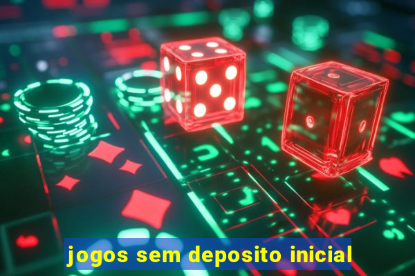 jogos sem deposito inicial